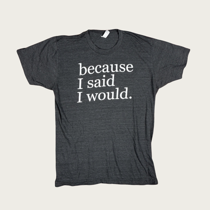 (M/L) Y2K "Because I Said I Would" Tee